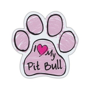 May include: Pink paw print with a pink heart and the text "I love my Pit Bull" in black.