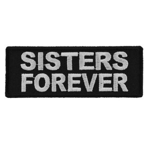 May include: Black embroidered patch with white text that reads "Sisters Forever".