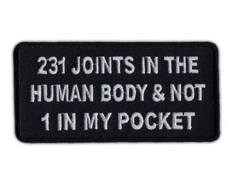 Patch, Embroidered Patch, 231 Joints In The Human Body & Not 1 In My Pocket, 4&quot; x 2&quot;