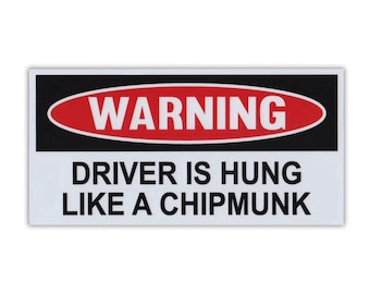 Funny Warning Magnet - Driver Is Hung Like A Chipmunk - Practical Jokes, Gags, Pranks - Magnetic Bumper Sticker - 6" x 3"