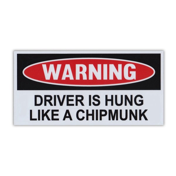 Funny Warning Magnet - Driver Is Hung Like A Chipmunk - Practical Jokes, Gags, Pranks - Magnetic Bumper Sticker - 6" x 3"