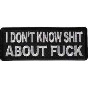 Patch, Embroidered Patch (Iron-On or Sew-On), I Don't Know Shit About Fuck, 4" x 1.5"