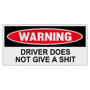 Funny Warning Sticker -  Driver Does Give a Sh*t  - Premium Quality 6&quot; x 3&quot; - Bumper Stickers & Decals