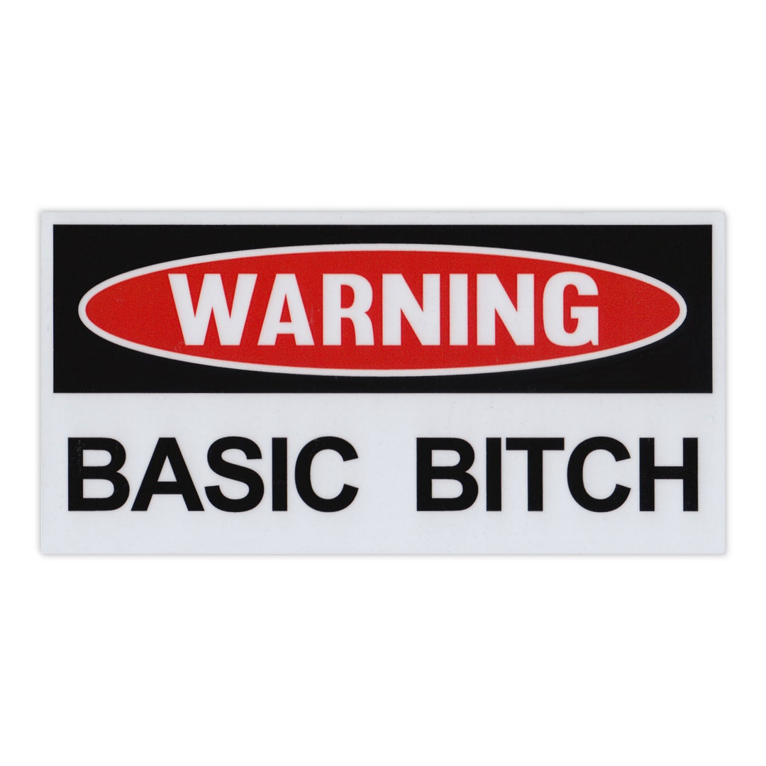 Funny Warning Basic Bitch, Pranks, Practical Jokes, Revenge, 6