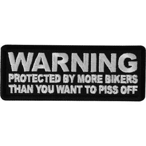 Patch, Embroidered Patch (Iron-On or Sew-On), Warning Protected By More Bikers Than You Want To Piss Off, 4" x 1.5"