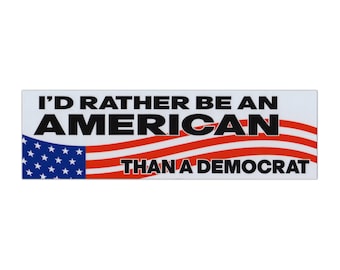 Magnet, I'd Rather Be An American Than A Democrat (Donald Trump 2024), 10" x 3" Magnetic Bumper Sticker