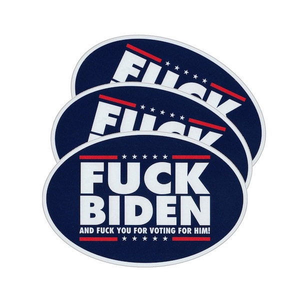 3-Pack - Oval Bumper Stickers, Fuck Biden and Fuck You For Voting For Him! (Anti Joe Biden Stickers), 6" x 4" Stickers