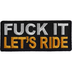 Patch, Embroidered Patch (Iron-On or Sew-On), Fuck It Let's Ride, 3.5" x 1.5"