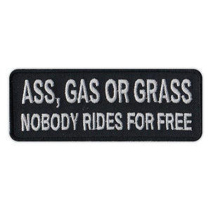 May include: Black embroidered patch with white text that reads "ASS, GAS OR GRASS NOBODY RIDES FOR FREE".