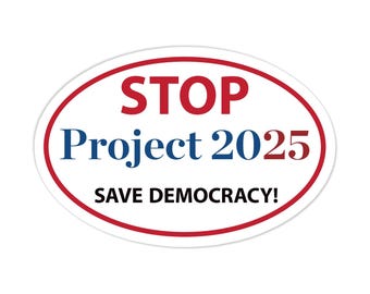 STOP Project 2025 Car Magnet, Save Democracy Vote Democrat 2024, Save The United States, 6" x 4" Magnetic Bumper Sticker
