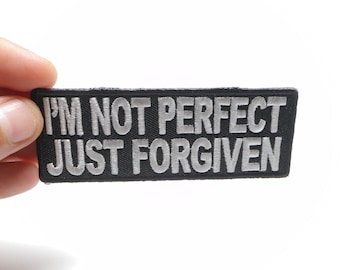 Patch Made In The USA (Iron-On/Sew-On) I'm Not Perfect, Just Forgiven Patch, Christian 4"x1.5"