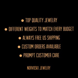 May include: A graphic with a black background and orange text. The text reads: "Top Quality Jewelry", "Different Weights to Match Every Budget", "Always Free US Shipping", "Custom Orders Available", "Prompt Customer Care", and "Norvoski Jewelry".