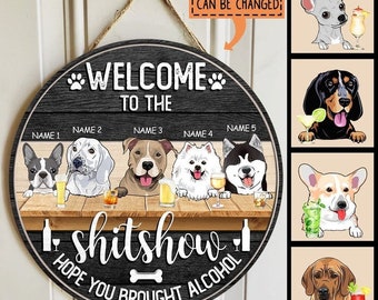 Welcome To The Shitshow Wood Door Sign, Round Door Signs, Sign For Front Door, Hope You Brought Alcohol, Dog Mom Gifts, Dog Owner Gift