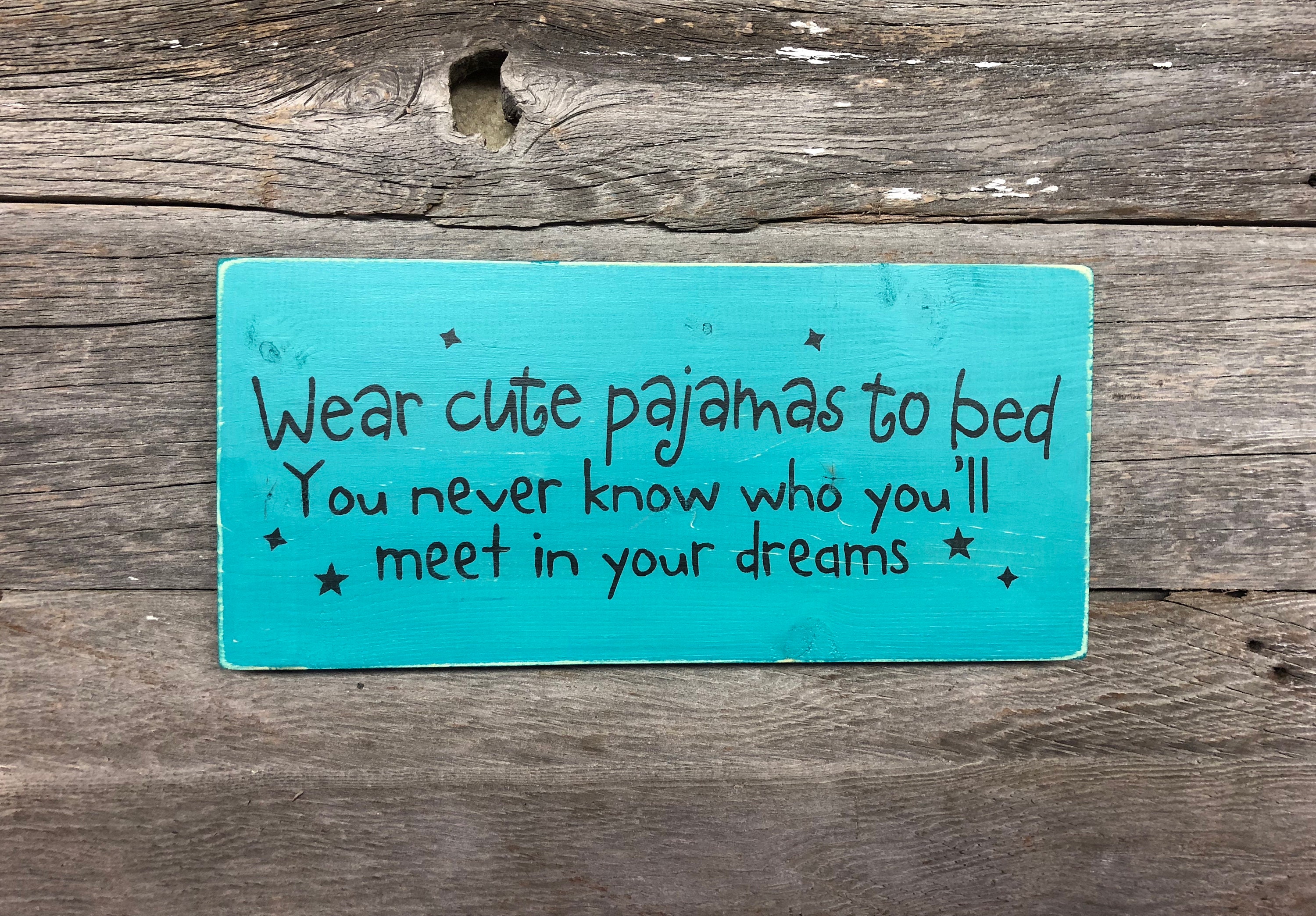 Wear Cute Pajamas To Bed You Never Know Who You'll Meet In Etsy