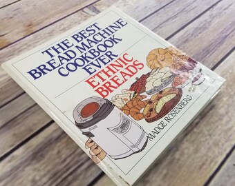 Vintage Cookbook The Best Bread Machine Cookbook Ever 1994 Ethnic Bread Recipes Spiral Bound Hardcover Madge Rosenberg