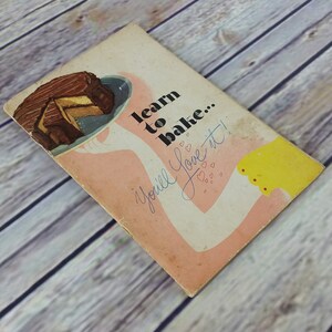 Vintage Learn to Bake You&#39;ll Love It Cookbook 1947 General Foods Swans Down Calumet Baker&#39;s Chocolate Promo Recipes