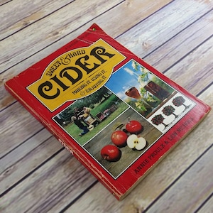 Vintage Sweet and Hard Cider Making It Using It And Enjoying It 1980 Proulx and Nichols Garden Way Paperback Cider Recipes Cookbook