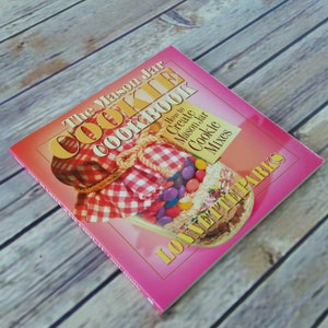 Vintage The Mason Jar Cookie Cookbook How to Create Mason Jar Cookie Mixes Lonnette Park 2002 Gift Jars Homemade Gifts