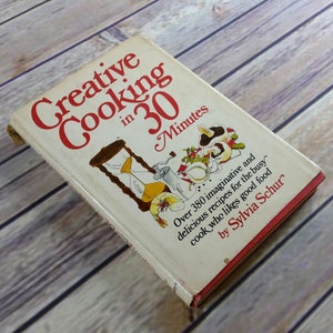 Vintage Cookbook Creative Cooking in 30 Minutes 380 Recipes 1975 Hardcover with Dust Jacket Sylvia Schur