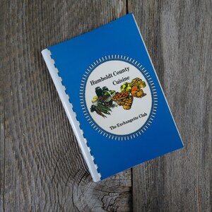 Vintage California Cookbook Eureka Humboldt County Cuisine The Exchangette Club 1984