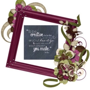 May include: A burgundy picture frame with a chalkboard insert featuring a quote about creativity. The quote reads "To be creative is to let little pieces of your heart go & place them into each project you make." The frame is decorated with brown, green, and pink flowers and butterflies.