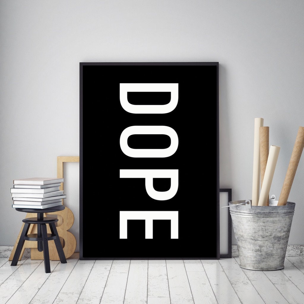 Dope Art Print Modern Quote Prints Home Decor Wall Art Etsy