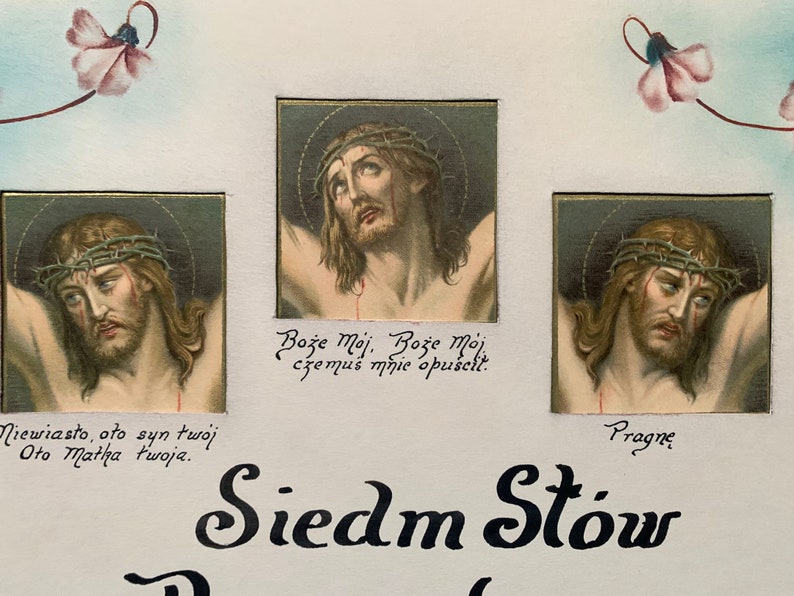 May include: A vintage religious image with three depictions of Jesus Christ on the cross. Each image is framed with a gold border and features a crown of thorns. The text below the images reads "Boże m&oacute;j. Boze Moj czemus mnie opuscit." "Niewiasto, oto syn tw&oacute;j Oto Matha twoja." "Pragne" "Siedm Stow".