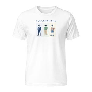 May include: A black short-sleeved t-shirt featuring a graphic print of three robots in different outfits. Above the robots, the text reads "Singularity Dress Code: Optional". The robots are depicted wearing a suit, casual attire, and beachwear.