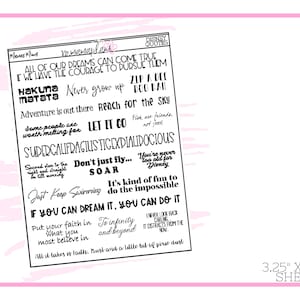 May include: A black and white printable sheet with inspirational quotes from Disney movies. The quotes include "Hakuna Matata", "Let it Go", "Second star to the right and straight on till morning", "Just keep swimming", "If you can dream it, you can do it", and more. The sheet measures 3.25 inches by 4.25 inches.