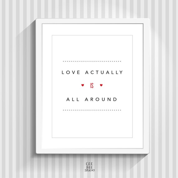 Love Actually Is All Around Quote Love Actually Quotation Print // Romantic Movie Quote // | Etsy