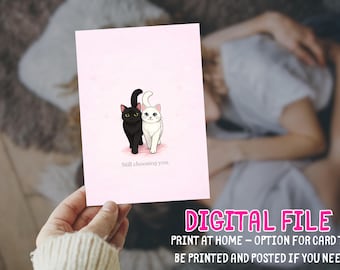 Cute Cat Valentine's Day Card Printable Still choosing you Funny Love Digital Instant Download