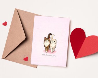Still Choosing You Cat Valentine's Day Card | Funny Pet Love Greeting for Cat Lovers | Romantic Feline Anniversary Gift