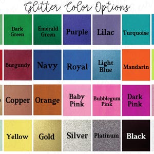 May include: A chart showing 24 different glitter color options. The colors are arranged in four rows of six colors each. The colors include light green, dark green, emerald green, purple, lilac, turquoise, aqua, red, burgundy, navy, royal blue, light blue, mandarin, lime, champagne, copper, orange, baby pink, bubblegum pink, dark pink, light pink, mint, yellow, gold, silver, platinum, black, and white.