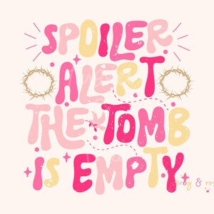 Spoiler alert tombe is leeg digitale PNG SVG sublimatie retro christelijke opstanding klein meisje kind peuter helder gesneden bestand grafische DTF