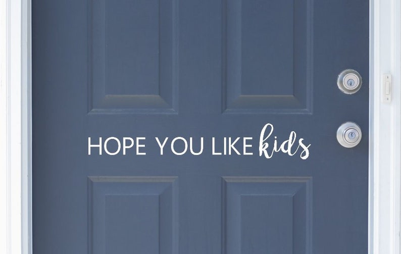 Front Door Decal Hope You Like Kids Image 0