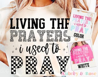 Living The Prayers I Used To Pray SVG, Christian Png, Religious Png, Faith-Based Svg, Dont Stop Praying, Women Png, Biblical Png, Checkered
