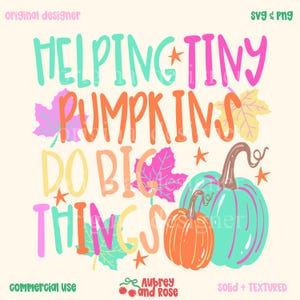 Helping Tiny Pumpkins Do Big Things Digital PNG SVG Files for Cutting Machines Cricut, Teacher, Fall, Holiday, Preppy, Autumn, Sublimation
