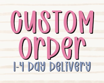 Custom Order Listing | 1-4 Day Delivery