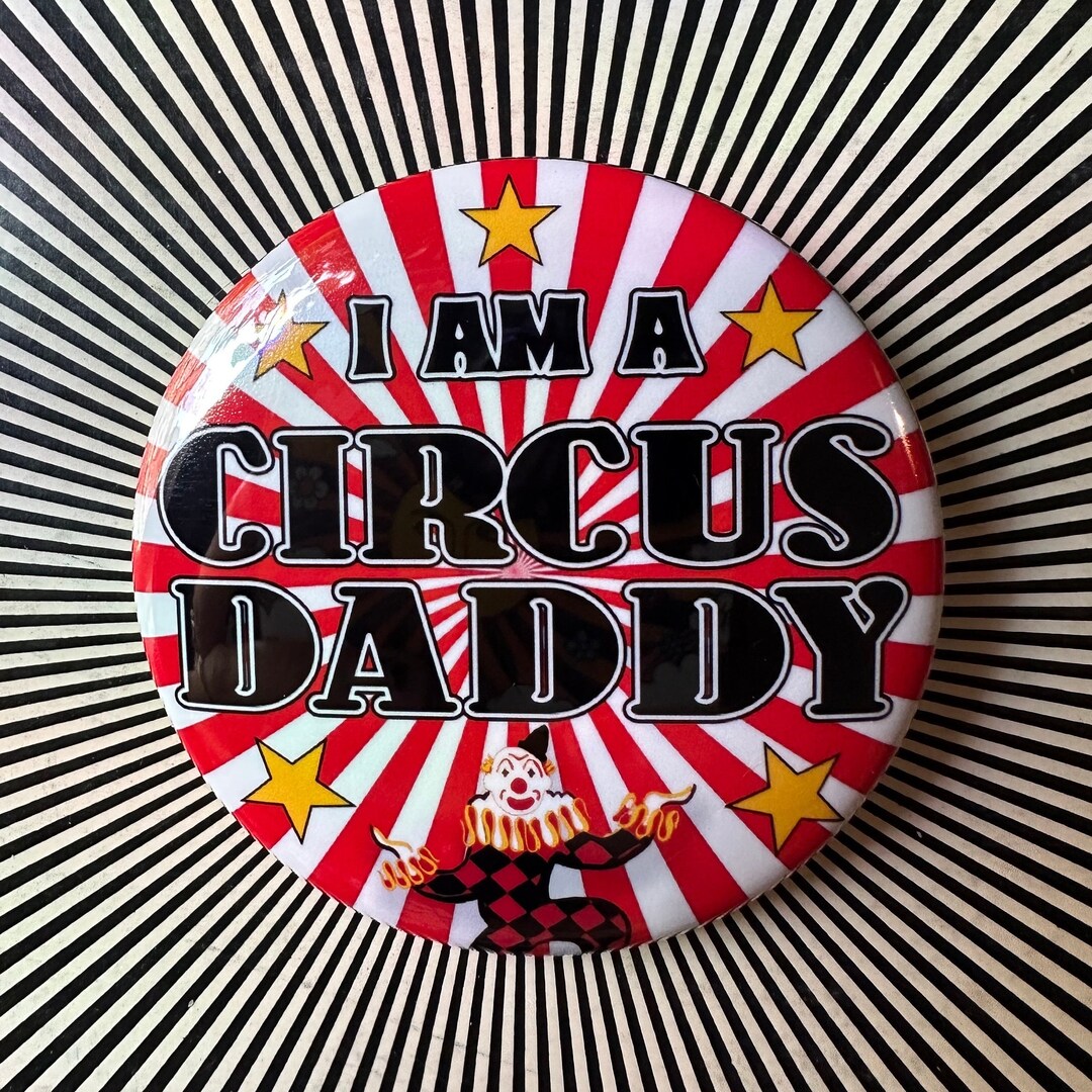 I Am a Circus Daddy 2.25 Inch Pin - Etsy