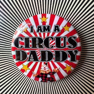 I am a circus daddy 2.25 inch pin