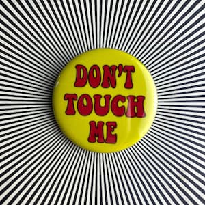 1.25 inch Don’t touch me pin
