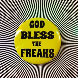 God Bless the Freaks 1.25 inch button pin, Magnet