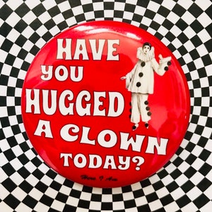 Clowns need Love too! 2.25 inch button pin, Magnet