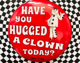 Clowns need Love too! 2.25 inch button pin, Magnet