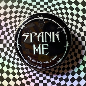 Spank Me 1.25 inch pin