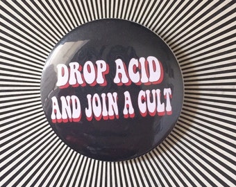Drop acid and Join a Cult 2.25 inch pin