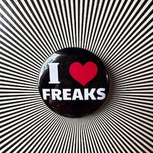 2.25 inch I love Freaks pin