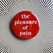 The Pleasure of Pain 1.25 inch pin 