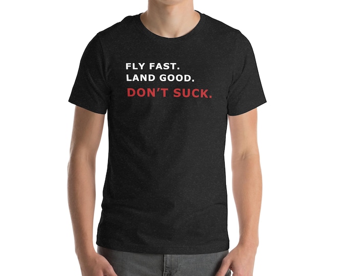 Fly Fast. Land Good. Don't Suck