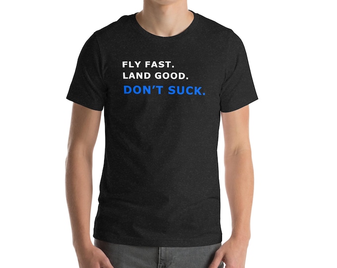 Fly Fast. Land Good. Don't Suck